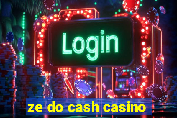 ze do cash casino